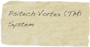 Psitech Vortex (TM)
System